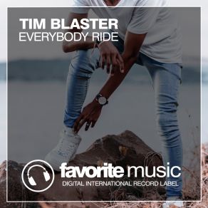 Download track Everybody Ride (Original Mix) Tim Blaster