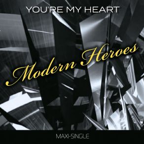 Download track You're My Heart [Radio Version] Modern Heroes