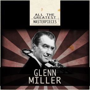 Download track Guess I'll Go Back Home (This Summer) Glenn Miller