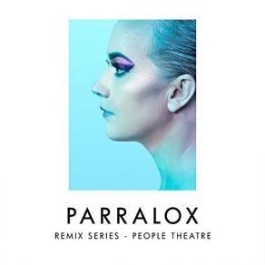 Download track Somebody II (People Theatre's Impatience Mix) Parralox