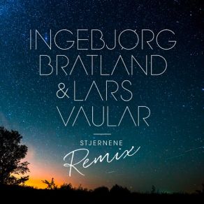 Download track Stjernene (Remix) Lars Vaular, Ingebjørg Bratland