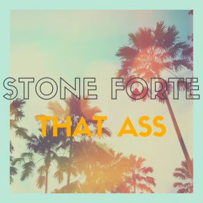 Download track That Ass Stone Forte