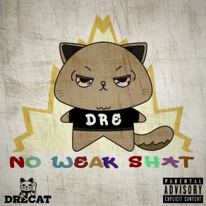 Download track No Weak Shit DreCat