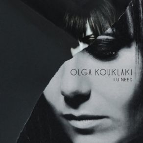 Download track I U Need (What You Want Remix) Olga Kouklaki