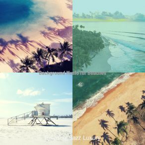 Download track Carefree Backdrops For Beaches Relaxing Jazz Luxury