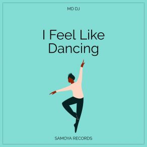 Download track I Feel Like Dancing MD. DJ