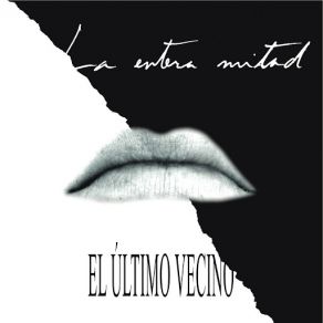 Download track La Entera Mitad El Último Vecino