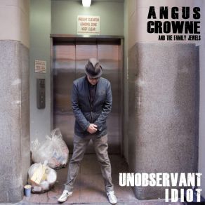 Download track Unobservant Idiot Angus Crowne