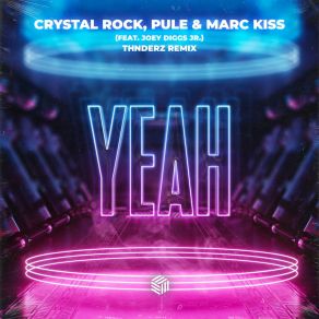 Download track Yeah (THNDERZ Remix) PuleCrystal Rock, Joey Diggs Jr, THNDERZ