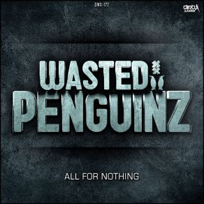 Download track All For Nothing (Radio Version) Wasted Penguinz