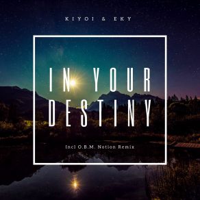 Download track In Your Destiny (Obm Notion Remix) Kiyoi And Eky