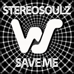 Download track Save Me (Radio Mix) Stereosoulz