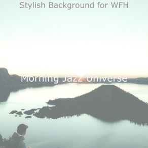 Download track Entertaining Ambiance For WFH Morning Jazz Universe