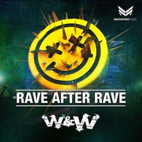 Download track Rave After Rave (Original Mix) W&W