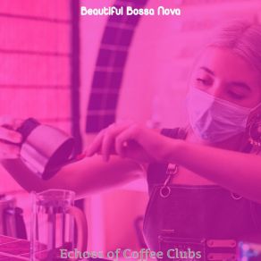 Download track Exciting Ambiance For Coffee Clubs Beautiful Bossa Nova