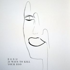 Download track 21 Ways To Kill Your Ego (Original Mix) Buru