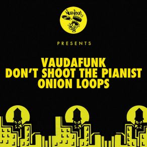 Download track Don't Shoot The Pianist Vaudafunk