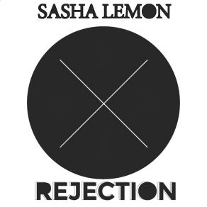 Download track Rejection (Original Mix) Sasha Lemon