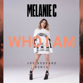 Download track Who I Am (Joe Goddard Remix Edit) Melanie C