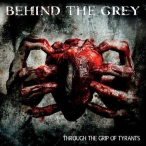 Download track Through The Grip Of Tyrants Behind The Grey