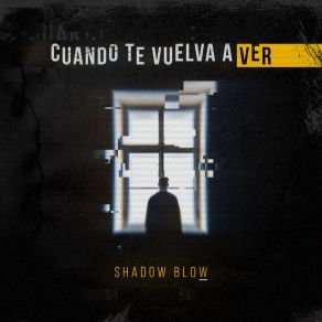 Download track Cuando Te Vuelva A Ver Shadow Blow