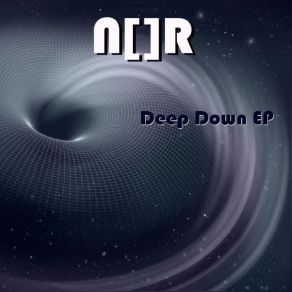 Download track Deep Down (Original Mix) N. R