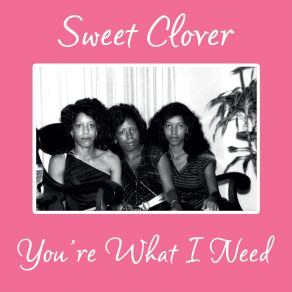 Download track You're What I Need Sweet Clover