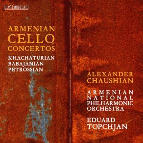 Download track Concerto In E Minor For Cello And Orchestra III. Allegro A Battuta Alexander Chaushian, Eduard Topchjan, Armenian National Philharmonic Orchestra