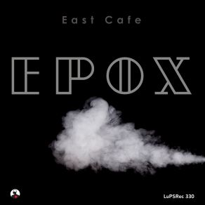 Download track Epox (Christopher FaFa Dream Remix) East Café