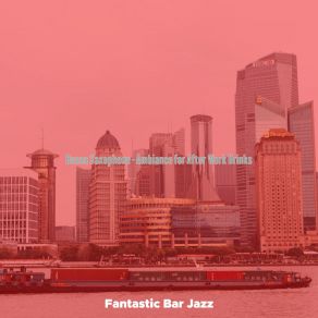 Download track Inspiring Backdrops For Bars Fantastic Bar Jazz