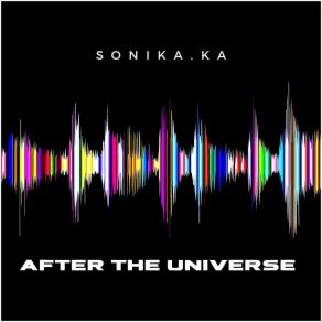 Download track After The Universe Sonika. Ka