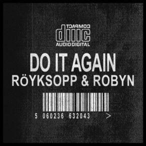 Download track Do It Again (Taito Tikaro & Flavio Zarza Ibizious Extended Remix) Röyksopp, Royksopp & Robyn