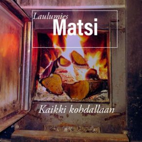 Download track Kaikki Kohdallaan Matsi Laulumies