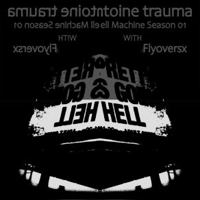 Download track Hell Machine Series 001-04 FlyoversxAntoine Trauma