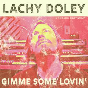 Download track Gimme Some Lovin' (Radio Edit) Lachy Doley Group