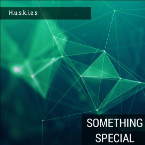 Download track Something Special For You H. U. S. K. I. E. S