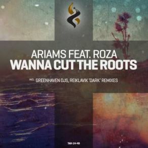 Download track Wanna Cut The Roots (Reiklavik Dark Remix) Ariams, Roza