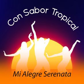 Download track Mi Alegre Serenata CON SABOR TROPICAL