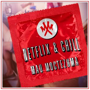 Download track Netflix And Chill Mau Moctezuma