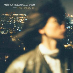 Download track The Panic Song Mirror. Signal. Crash