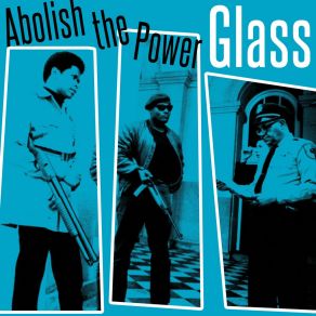 Download track Abolish The Power The Glass