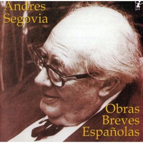 Download track 13. Andres Segovia – Burgalesa Andrés Segovia