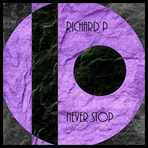 Download track Never Stop Richard P