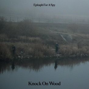 Download track Knock On Wood Epitaph For A Spy