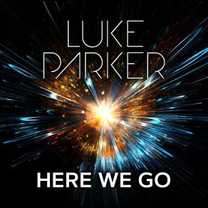 Download track Here We Go (Radio Mix) Luke Parker