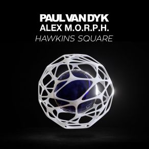 Download track Hawkins Square (Album Extended) Paul Van Dyk, Alex M. O. R. P. H.