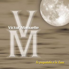 Download track Le Preguntaba A La Luna Víctor Manuelle