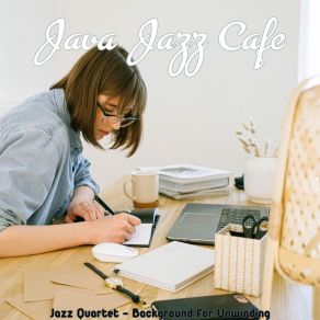 Download track Extraordinary Working Quietly Java Jazz Cafe