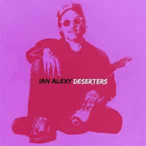 Download track Deserters Ian Alexy