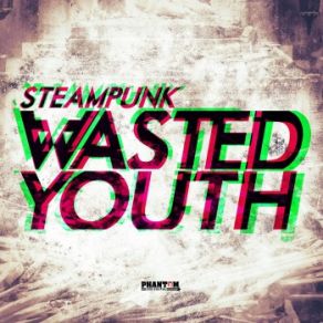 Download track Wasted Youth Steampunk